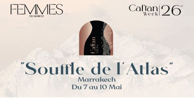 Caftan Week, du 7 au 10 mai 2026 à Marrakech